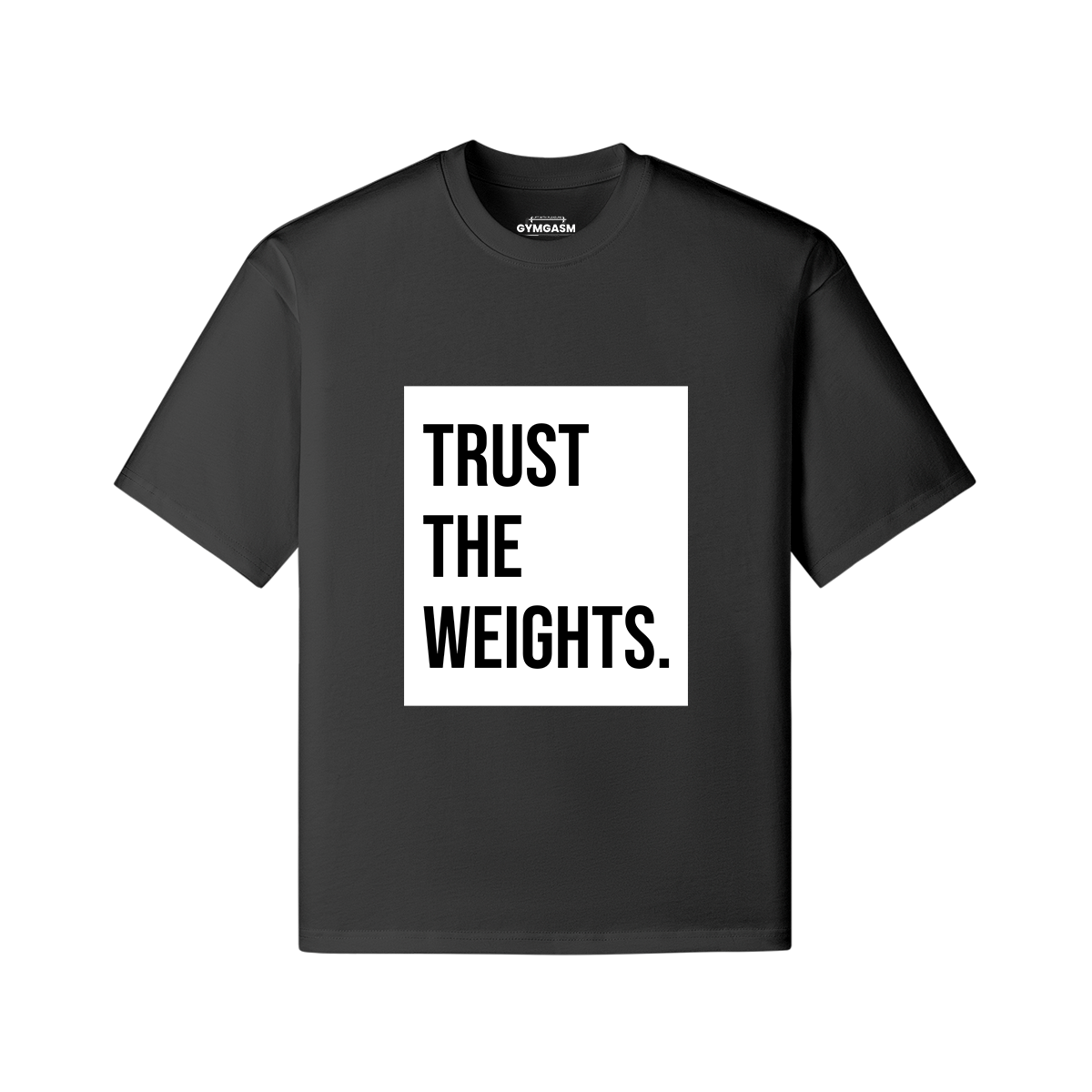 Trust the Weight - Oversized - GYMGASM