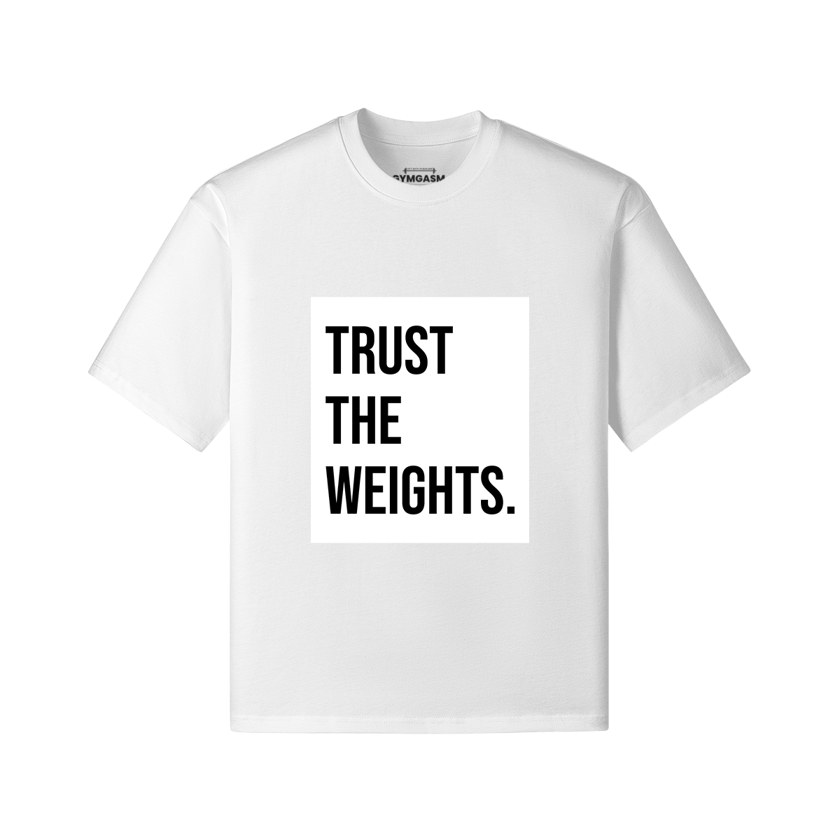 Trust the Weight - Oversized - GYMGASM