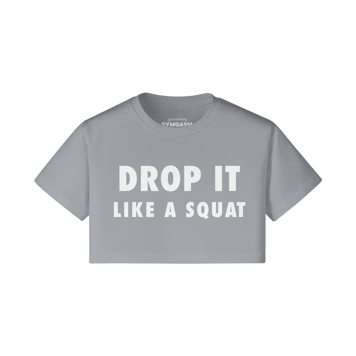 Drop it Like a Squat - Crop Tops - GYMGASM