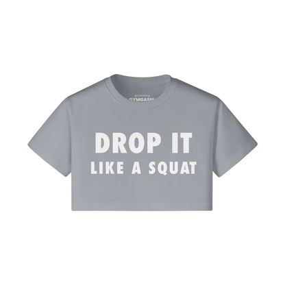 Drop it Like a Squat - Crop Tops - GYMGASM