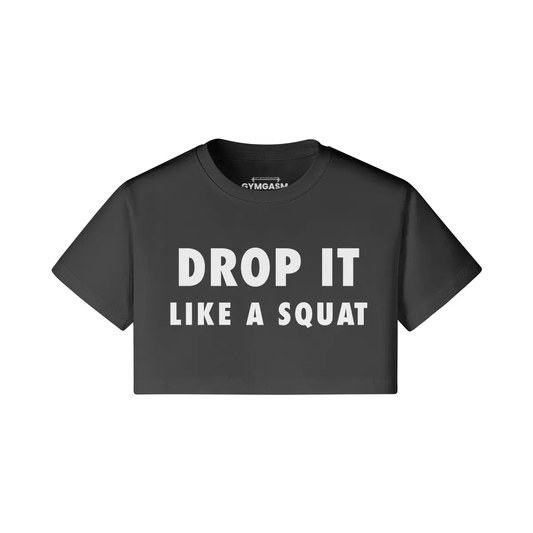 Drop it Like a Squat - Crop Tops - GYMGASM