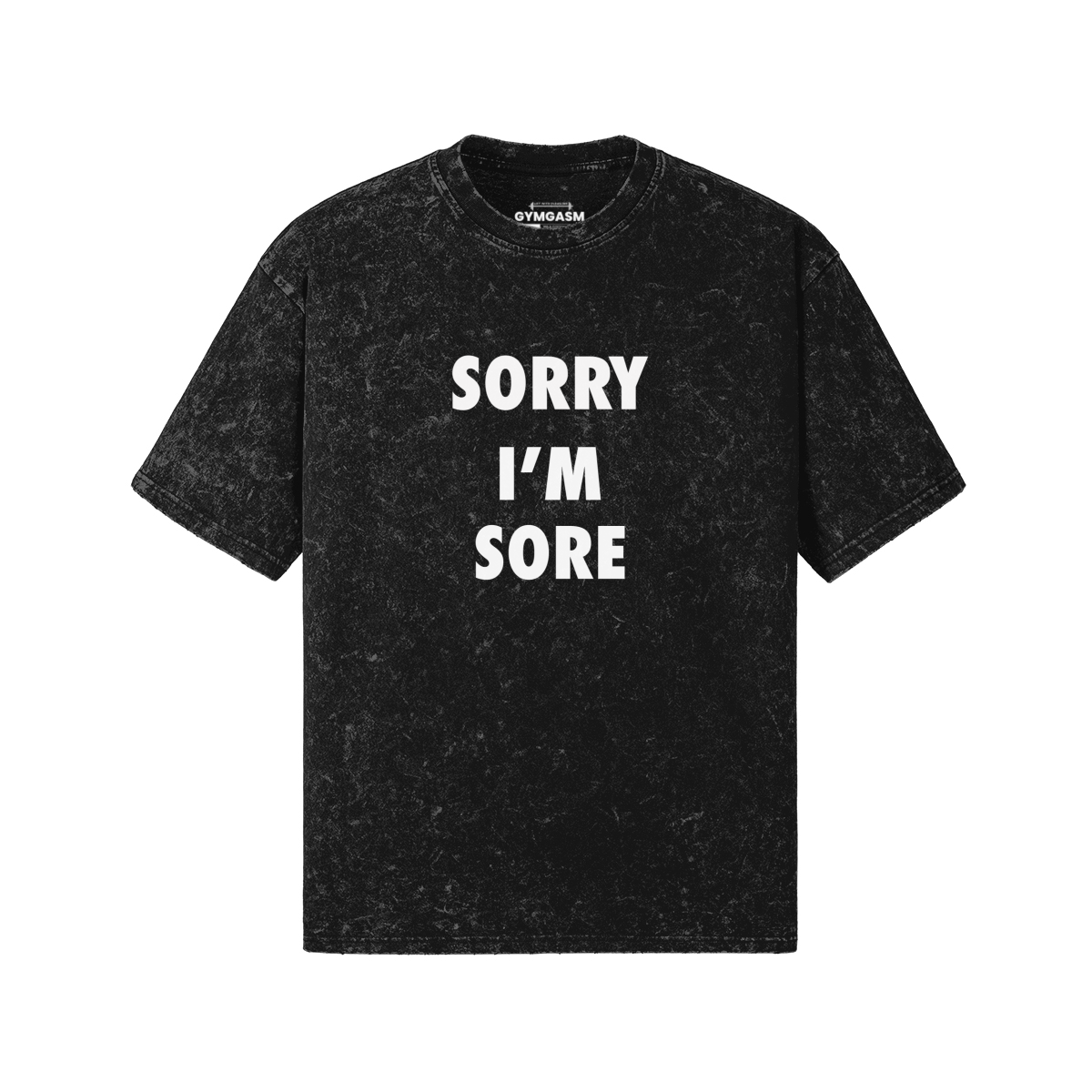 Sorry I'M Sore - Snow Wash Tees - GYMGASM