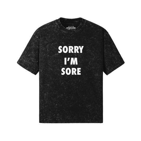 Sorry I'M Sore - Snow Wash Tees - GYMGASM